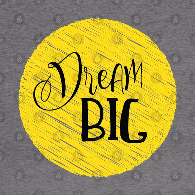 Dream big life quote by Crazyavocado22